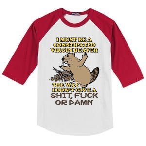 I Must Be Constipated Virgin Beaver The Way I Dont Give A Shit Fuck Or Damn Kids Colorblock Raglan Jersey