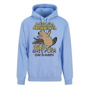 I Must Be Constipated Virgin Beaver The Way I Dont Give A Shit Fuck Or Damn Unisex Surf Hoodie