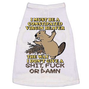 I Must Be Constipated Virgin Beaver The Way I Dont Give A Shit Fuck Or Damn Doggie Tank