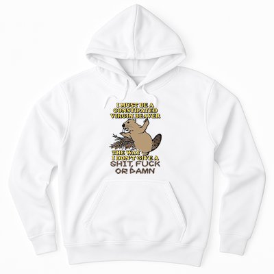 I Must Be Constipated Virgin Beaver The Way I Dont Give A Shit Fuck Or Damn Hoodie