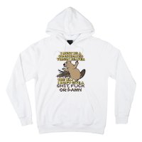 I Must Be Constipated Virgin Beaver The Way I Dont Give A Shit Fuck Or Damn Hoodie