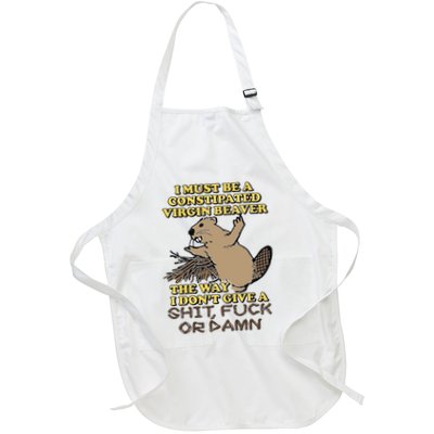 I Must Be Constipated Virgin Beaver The Way I Dont Give A Shit Fuck Or Damn Apron