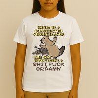 I Must Be Constipated Virgin Beaver The Way I Dont Give A Shit Fuck Or Damn T-Shirt