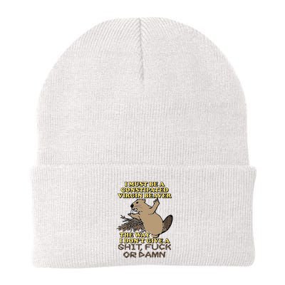 I Must Be Constipated Virgin Beaver The Way I Dont Give A Shit Fuck Or Damn Beanie