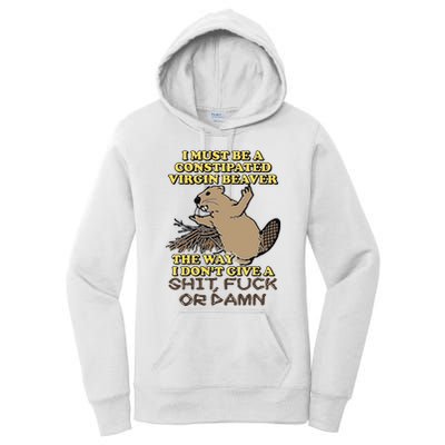 I Must Be Constipated Virgin Beaver The Way I Dont Give A Shit Fuck Or Damn Women's Pullover Hoodie