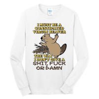 I Must Be Constipated Virgin Beaver The Way I Dont Give A Shit Fuck Or Damn Tall Long Sleeve T-Shirt