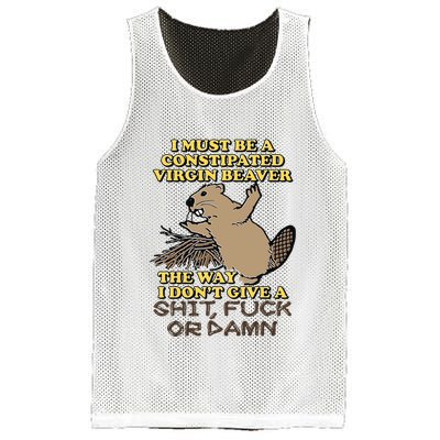 I Must Be Constipated Virgin Beaver The Way I Dont Give A Shit Fuck Or Damn Mesh Reversible Basketball Jersey Tank