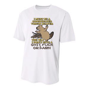 I Must Be Constipated Virgin Beaver The Way I Dont Give A Shit Fuck Or Damn Youth Performance Sprint T-Shirt