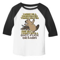 I Must Be Constipated Virgin Beaver The Way I Dont Give A Shit Fuck Or Damn Toddler Fine Jersey T-Shirt