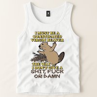 I Must Be Constipated Virgin Beaver The Way I Dont Give A Shit Fuck Or Damn Tank Top