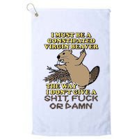 I Must Be Constipated Virgin Beaver The Way I Dont Give A Shit Fuck Or Damn Golf Towel