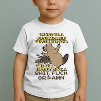 I Must Be Constipated Virgin Beaver The Way I Dont Give A Shit Fuck Or Damn Toddler T-Shirt