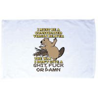 I Must Be Constipated Virgin Beaver The Way I Dont Give A Shit Fuck Or Damn Microfiber Hand Towel