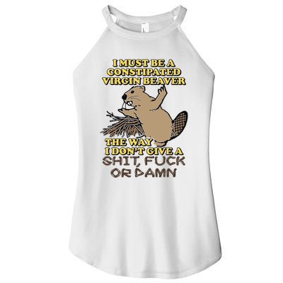 I Must Be Constipated Virgin Beaver The Way I Dont Give A Shit Fuck Or Damn Women's Perfect Tri Rocker Tank
