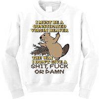 I Must Be Constipated Virgin Beaver The Way I Dont Give A Shit Fuck Or Damn Kids Sweatshirt