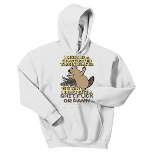 I Must Be Constipated Virgin Beaver The Way I Dont Give A Shit Fuck Or Damn Kids Hoodie