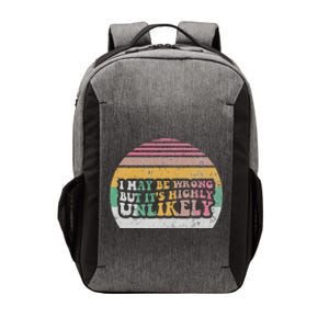 I May Be Wrong But ItS Highly Unlikely Vector Backpack