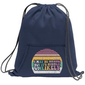 I May Be Wrong But ItS Highly Unlikely Sweatshirt Cinch Pack Bag