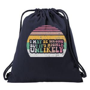 I May Be Wrong But ItS Highly Unlikely Drawstring Bag