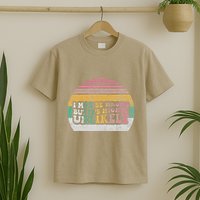 I May Be Wrong But ItS Highly Unlikely T-Shirt