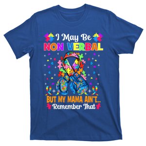 I May Be Non Verbal But My Mama AinT Remember That Autism Gift T-Shirt