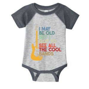 I May Be Old But I Got To See All The Cool Bands (On Back) Infant Baby Jersey Bodysuit