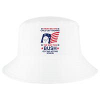 I Must Be The Child Left Behind The Way This Bush Got Me Acting Stupid Cool Comfort Performance Bucket Hat