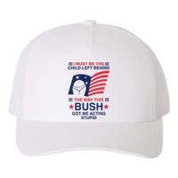 I Must Be The Child Left Behind The Way This Bush Got Me Acting Stupid Yupoong Adult 5-Panel Trucker Hat