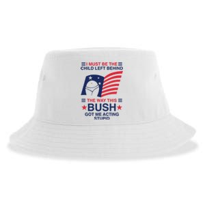 I Must Be The Child Left Behind The Way This Bush Got Me Acting Stupid Sustainable Bucket Hat