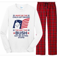 I Must Be The Child Left Behind The Way This Bush Got Me Acting Stupid Long Sleeve Pajama Set