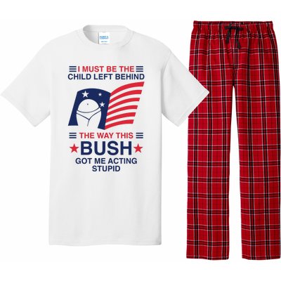 I Must Be The Child Left Behind The Way This Bush Got Me Acting Stupid Pajama Set