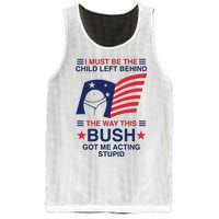 I Must Be The Child Left Behind The Way This Bush Got Me Acting Stupid Mesh Reversible Basketball Jersey Tank