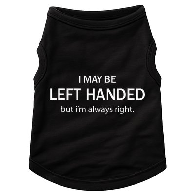 I May Be Left Handed But Im Always Right Funny Saying Doggie Tank