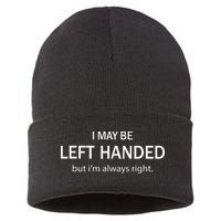 I May Be Left Handed But Im Always Right Funny Saying Sustainable Knit Beanie