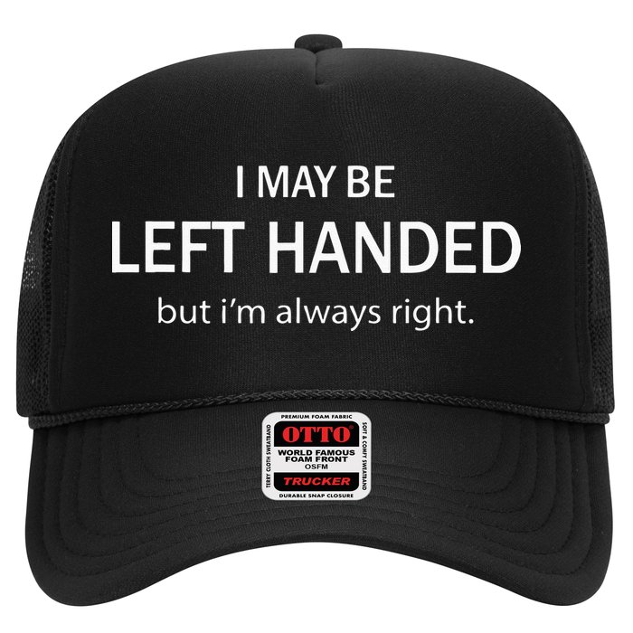 I May Be Left Handed But Im Always Right Funny Saying Hat