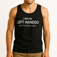 I May Be Left Handed But Im Always Right Funny Saying Tank Top