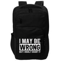 I May Be Wrong But I Highly Doubt It Impact Tech Backpack