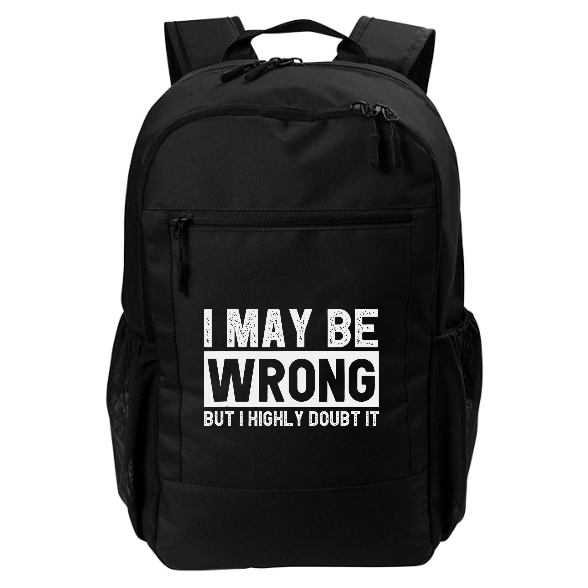 I May Be Wrong But I Highly Doubt It Backpack