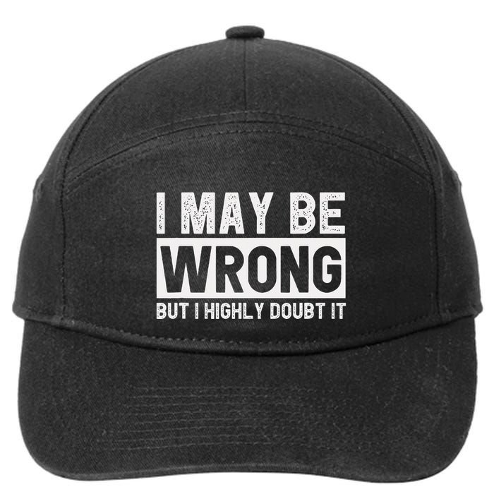 I May Be Wrong But I Highly Doubt It 7-Panel Snapback Hat