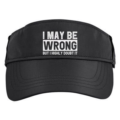 I May Be Wrong But I Highly Doubt It Adult Drive Performance Visor