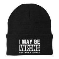 I May Be Wrong But I Highly Doubt It Beanie
