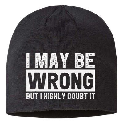 I May Be Wrong But I Highly Doubt It Sustainable Beanie