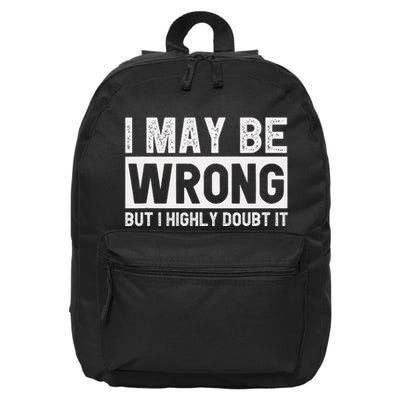 I May Be Wrong But I Highly Doubt It 16 in Basic Backpack