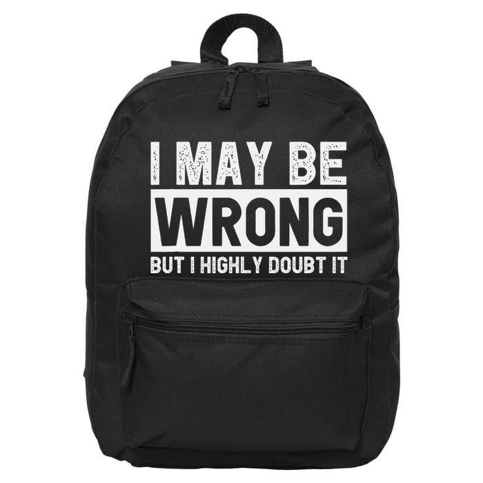 I May Be Wrong But I Highly Doubt It 16 in Basic Backpack