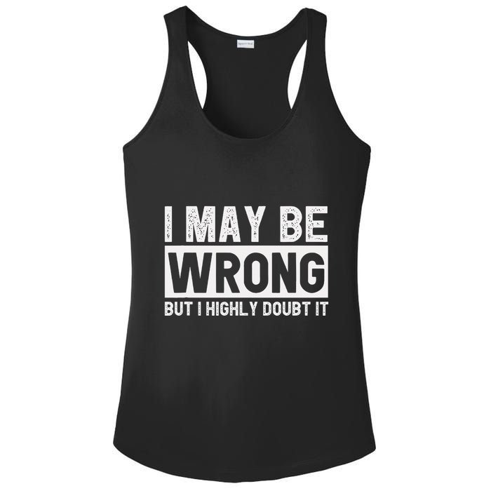 I May Be Wrong But I Highly Doubt It Ladies PosiCharge Competitor Racerback Tank