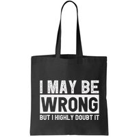 I May Be Wrong But I Highly Doubt It Bag