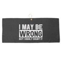 I May Be Wrong But I Highly Doubt It Large Microfiber Waffle Golf Towel