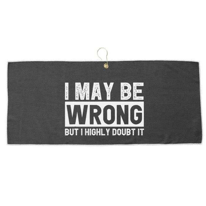 I May Be Wrong But I Highly Doubt It Large Microfiber Waffle Golf Towel