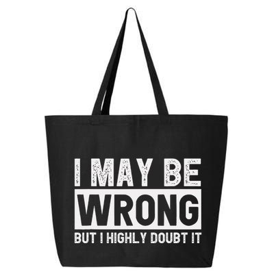 I May Be Wrong But I Highly Doubt It 25L Jumbo Tote