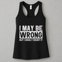 I May Be Wrong But I Highly Doubt It Womens Tank Top